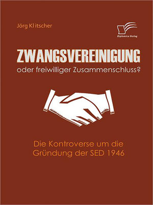 cover image of Zwangsvereinigung oder freiwilliger Zusammenschluss?